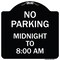 Signmission No Parking Midnight to 8:00 Am Heavy-Gauge Aluminum Architectural Sign, 18" x 18", BW-1818-23707 A-DES-BW-1818-23707 - alternate 1